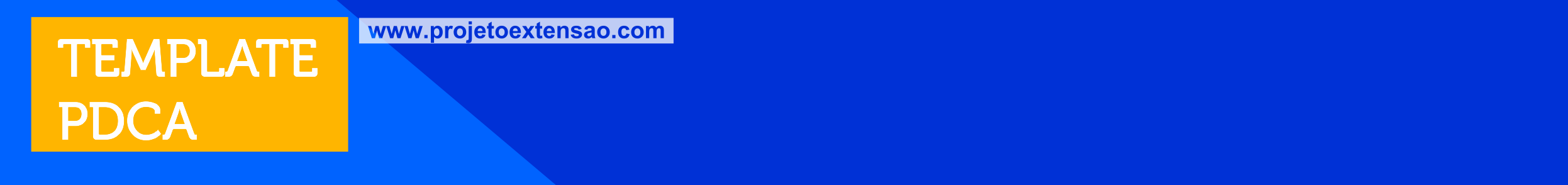 Template PDCA - Projeto de Extensao
